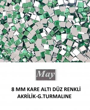 8 MM KARE ALTI DÜZ RENKLİ AKRİLİK-G.TURMALINE