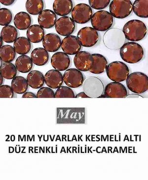 20 MM YUVARLAK KESMELİ ALTI DÜZ RENKLİ AKRİLİK-CARAMEL