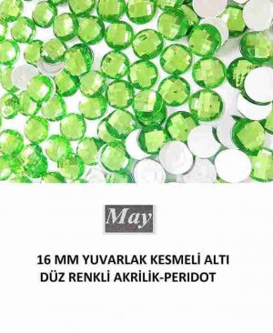 16 MM YUVARLAK KESMELİ ALTI DÜZ RENKLİ AKRİLİK-PERIDOT
