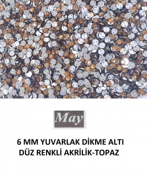 6 MM YUVARLAK DİKME ALTI DÜZ RENKLİ AKRİLİK-TOPAZ