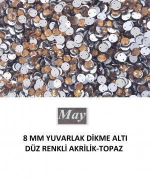 8 MM YUVARLAK DİKME ALTI DÜZ RENKLİ AKRİLİK-TOPAZ