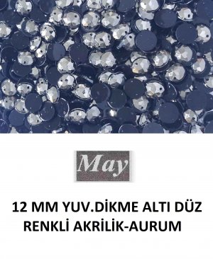 12 MM YUV.DİKME ALTI DÜZ RENKLİ AKRİLİK-AURUM