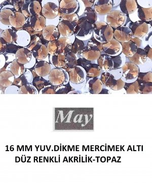 16 MM YUV.DİKME MERCİMEK ALTI DÜZ RENKLİ AKRİLİK-TOPAZ