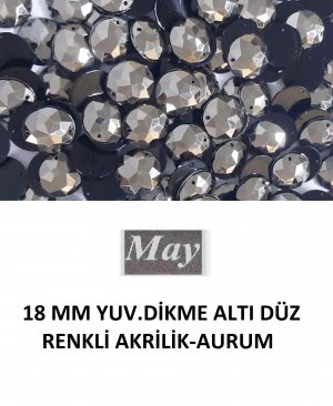 18 MM YUV.DİKME ALTI DÜZ RENKLİ AKRİLİK-AURUM