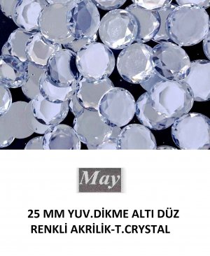 25 MM YUV.DİKME ALTI DÜZ RENKLİ AKRİLİK-T.CRYSTAL