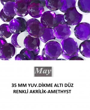 35 MM YUV.DİKME ALTI DÜZ RENKLİ AKRİLİK-AMETHYST