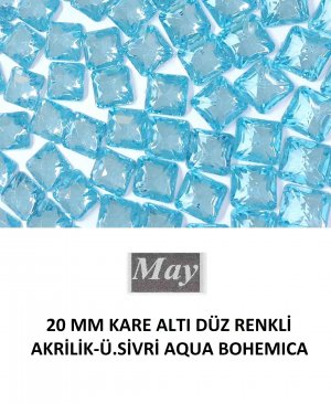 20 MM KARE ALTI DÜZ RENKLİ AKRİLİK-Ü.SİVRİ AQUA BOHEMICA