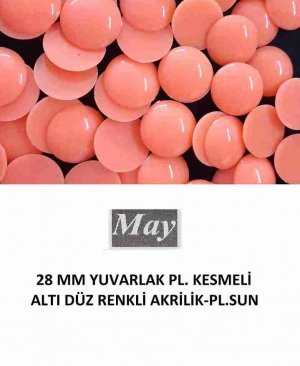 28 MM YUVARLAK PL. KESMELİ ALTI DÜZ RENKLİ AKRİLİK-PL.SUN