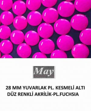 28 MM YUVARLAK PL. KESMELİ ALTI DÜZ RENKLİ AKRİLİK-PL.FUCHSIA