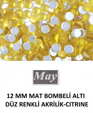 12 MM MAT BOMBELİ ALTI DÜZ RENKLİ AKRİLİK-CITRINE