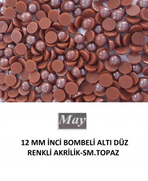 12 MM İNCİ BOMBELİ ALTI DÜZ RENKLİ AKRİLİK-SM.TOPAZ