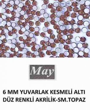 6 MM YUVARLAK KESMELİ ALTI DÜZ RENKLİ AKRİLİK-SM.TOPAZ