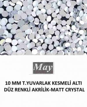 10 MM T.YUVARLAK KESMELİ ALTI DÜZ RENKLİ AKRİLİK-MATT CRYSTAL