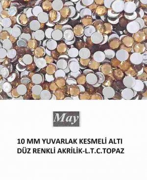 10 MM YUVARLAK KESMELİ ALTI DÜZ RENKLİ AKRİLİK-L.T.C.TOPAZ