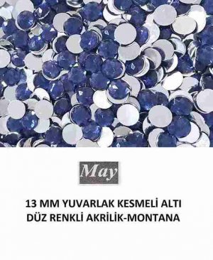 13 MM YUVARLAK KESMELİ ALTI DÜZ RENKLİ AKRİLİK-MONTANA
