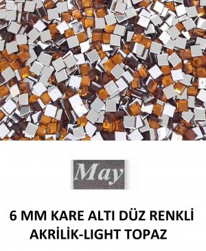 6 MM KARE ALTI DÜZ RENKLİ AKRİLİK-LIGHT TOPAZ