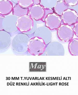 30 MM T.YUVARLAK KESMELİ ALTI DÜZ RENKLİ AKRİLİK-LIGHT ROSE