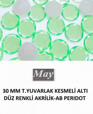 30 MM T.YUVARLAK KESMELİ ALTI DÜZ RENKLİ AKRİLİK-AB PERIDOT