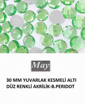 30 MM YUVARLAK KESMELİ ALTI DÜZ RENKLİ AKRİLİK-B.PERIDOT