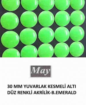 30 MM YUVARLAK KESMELİ ALTI DÜZ RENKLİ AKRİLİK-B.EMERALD