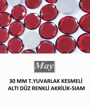 30 MM T.YUVARLAK KESMELİ ALTI DÜZ RENKLİ AKRİLİK-SIAM