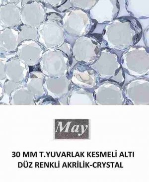 30 MM T.YUVARLAK KESMELİ ALTI DÜZ RENKLİ AKRİLİK-CRYSTAL