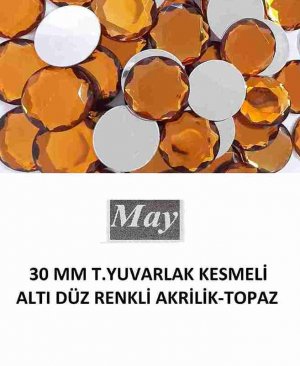 30 MM T.YUVARLAK KESMELİ ALTI DÜZ RENKLİ AKRİLİK-TOPAZ